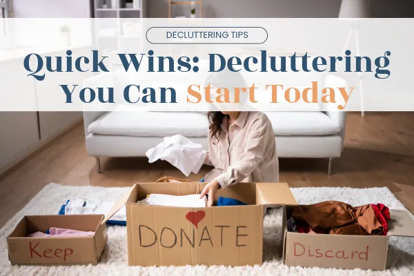 Quick Wins: Decluttering You Can Start Today