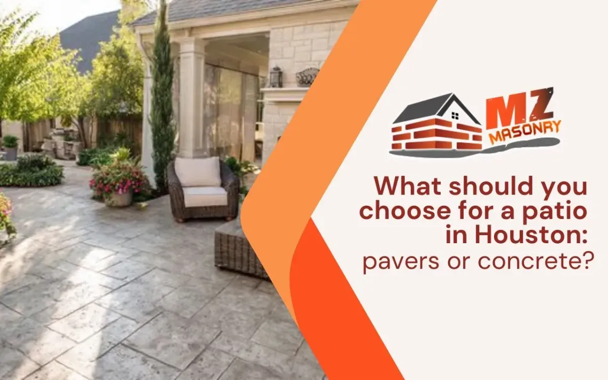 What should you choose for a patio in Houston: pavers or concrete?