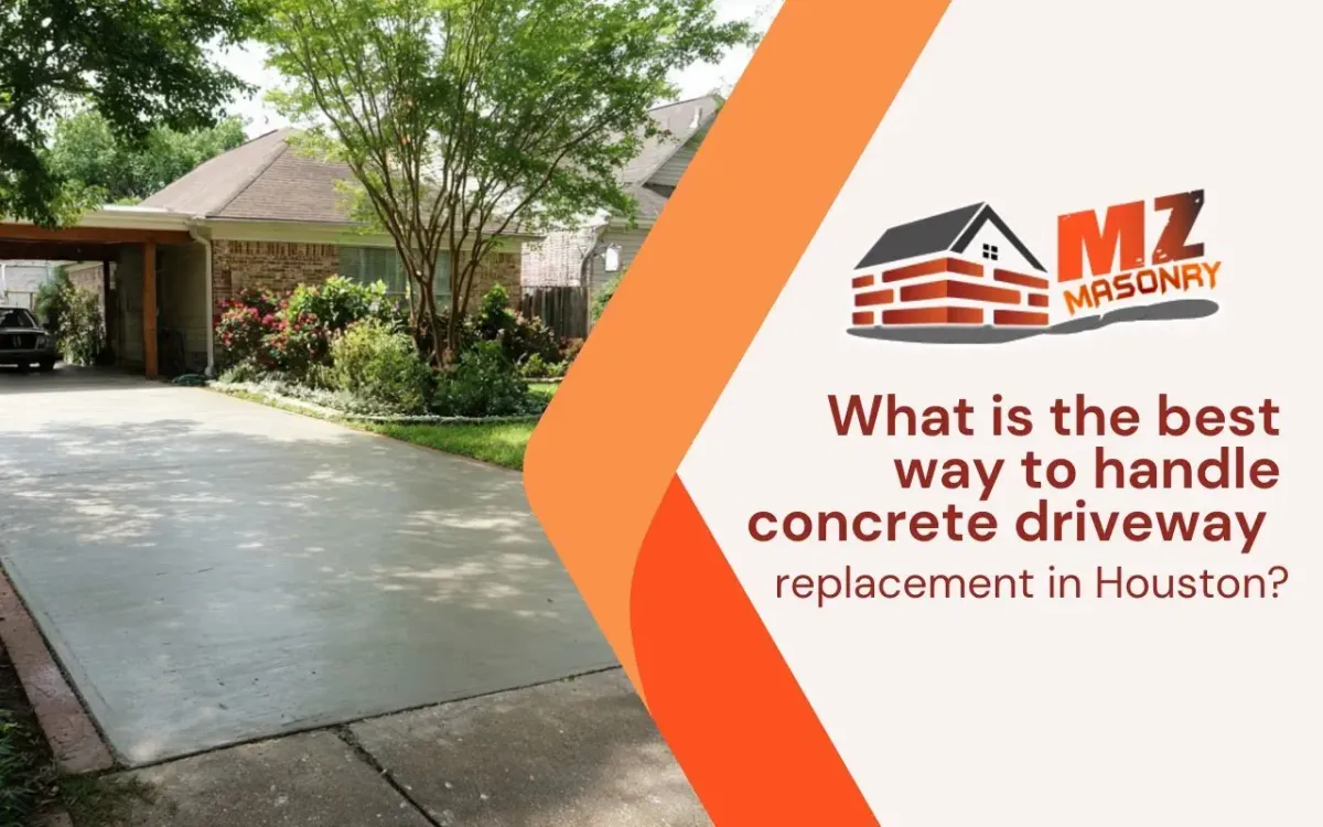 What is the best way to handle concrete driveway replacement in Houston?