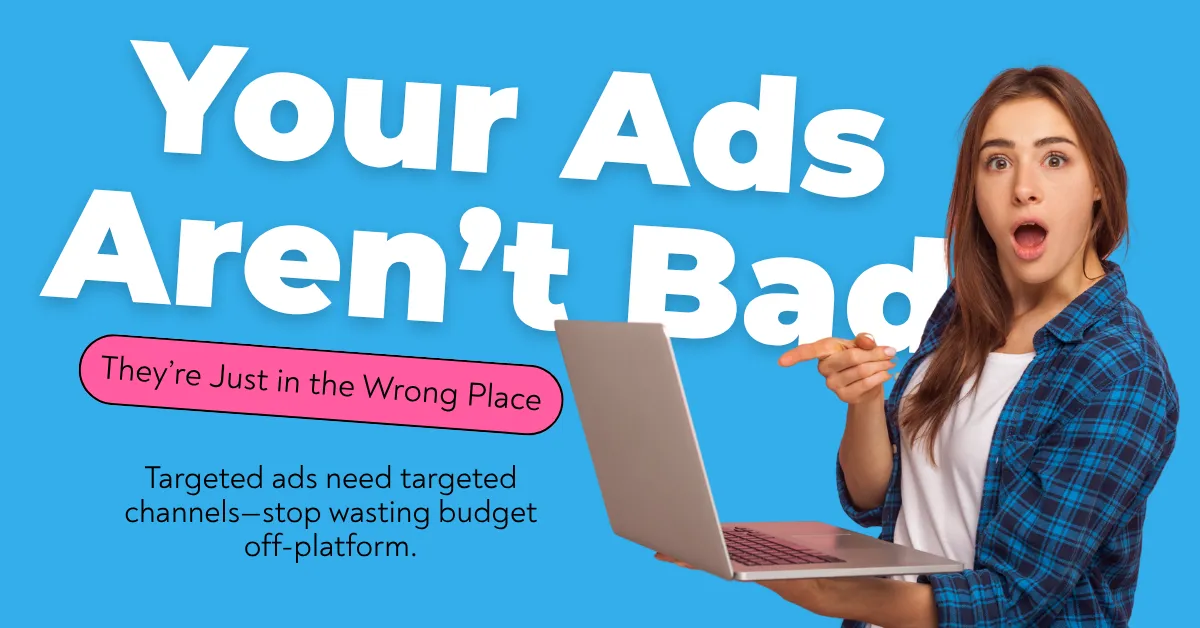 Your Ads Aren't Bad.