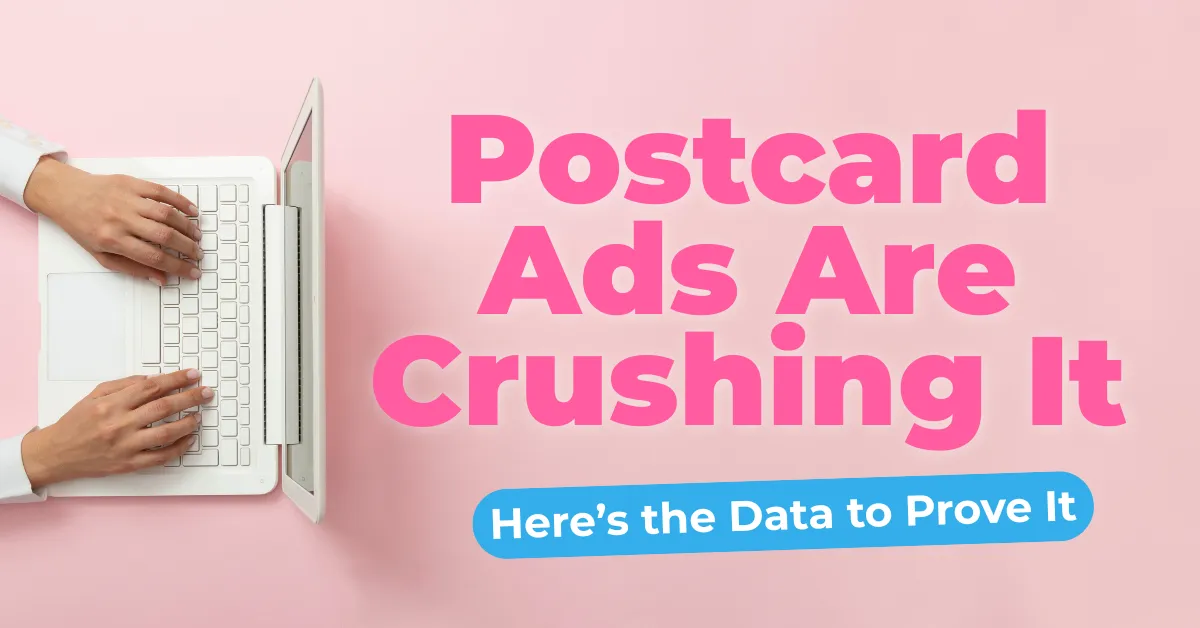 Hands typing on a laptop next to the title 'Postcard Ads Are Crushing It' with 'Here's the Data to Prove It' on a pink background.