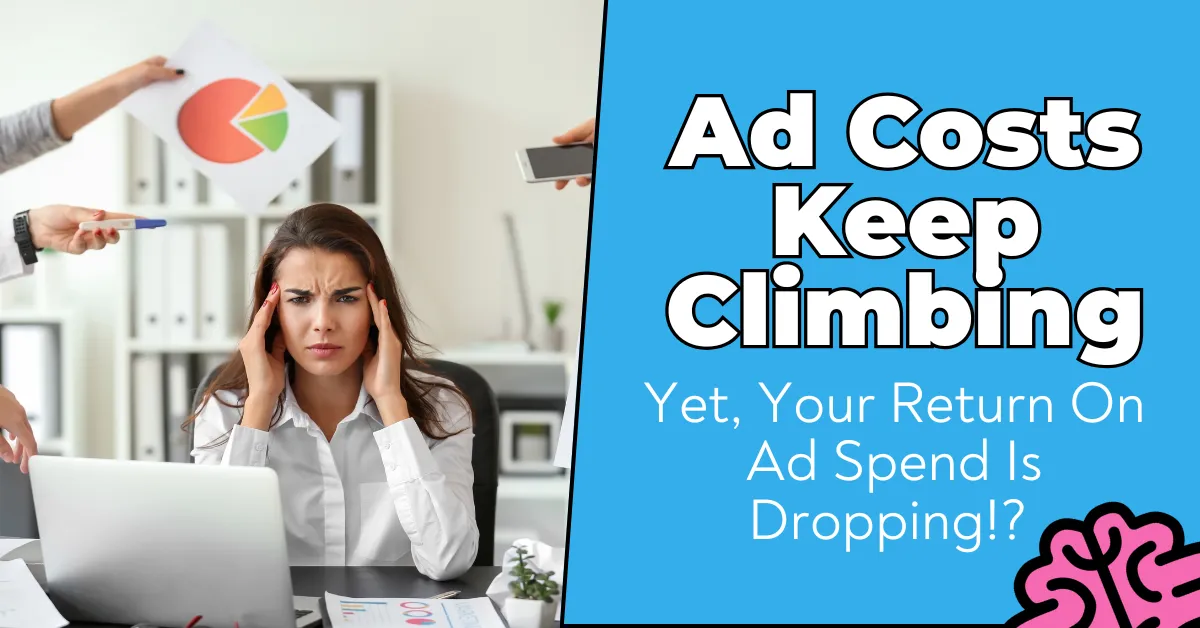 Split image: Stressed woman at a desk with hands on her head on left, and text "Ad Costs Keep Climbing Yet, Your Return On Ad Spend Is Dropping!?" on a blue background on the right.