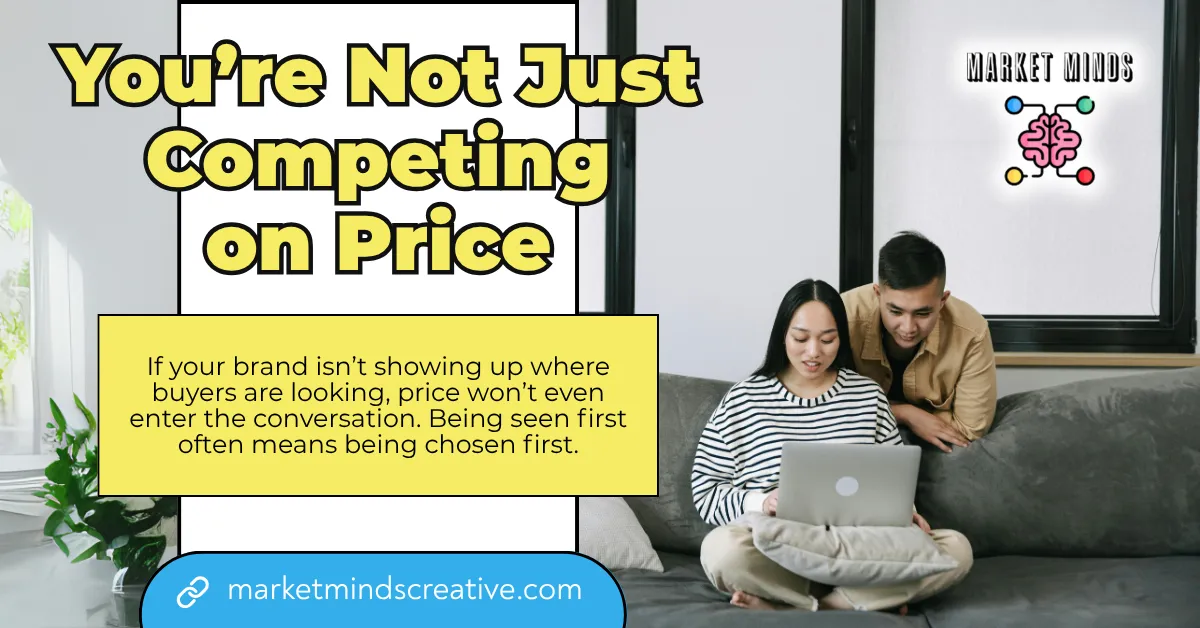 Two people are shown on a sofa, looking at a laptop, illustrating buyer research. Overlaid text reads "You're Not Just Competing on Price" with a supporting message about brand visibility: "If your brand isn’t showing up where buyers are looking, price won’t even enter the conversation. Being seen first often means being chosen first." The Market Minds Creative logo and website are also visible.