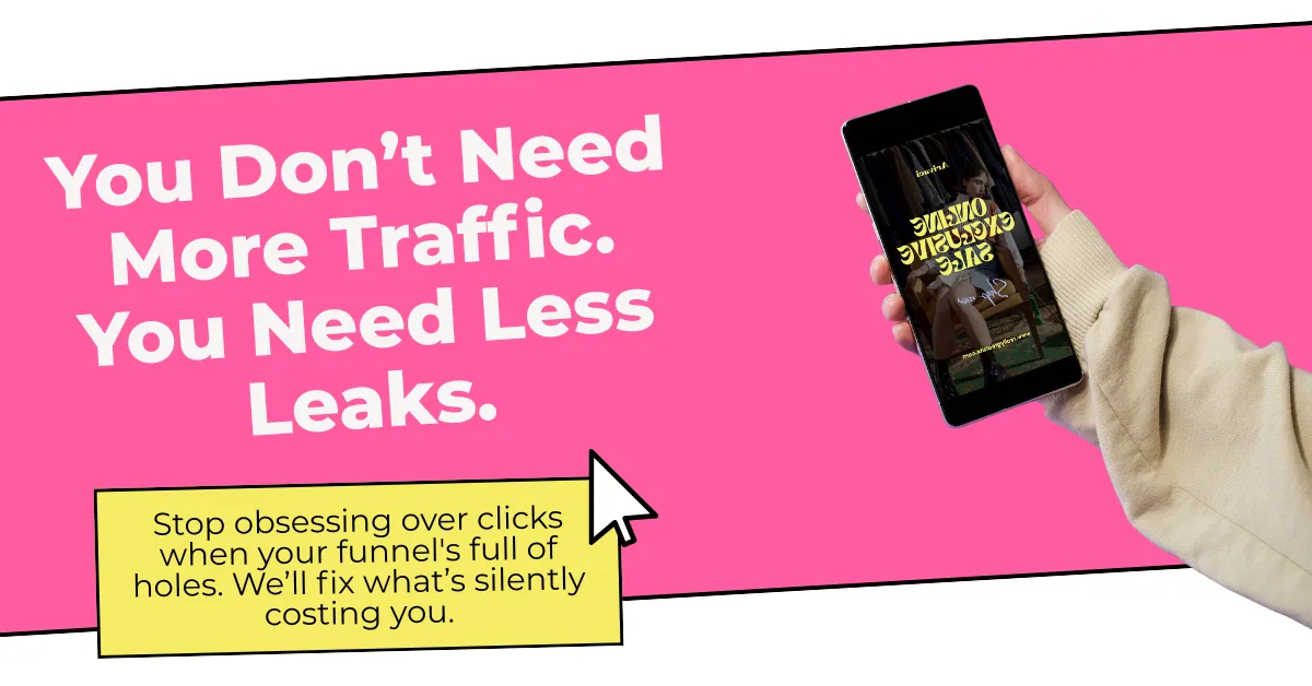 A hand holds a smartphone with a reversed reflection of a woman in a plaid jacket. Large white text overlays read, "You Don't Need More Traffic. You Need Less Leaks." A yellow box with an arrow pointing to the phone states, "Stop obsessing over clicks when your funnel's full of holes. We'll fix what's silently costing you." The Market Minds Creative logo is in the bottom right.
