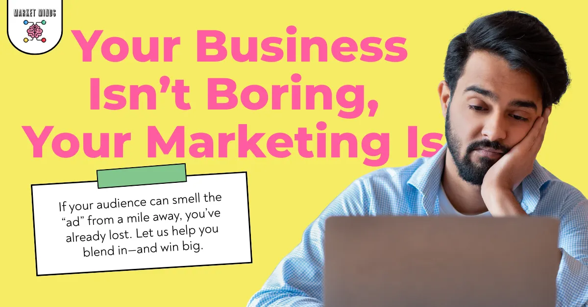 Your Marketing Is Boring. We Make It Bold. | Market Minds Creative