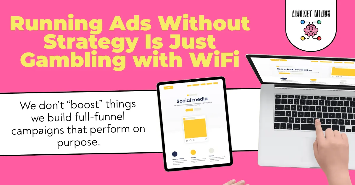Ads Without Strategy Is Gambling: Build Full-Funnel Campaigns