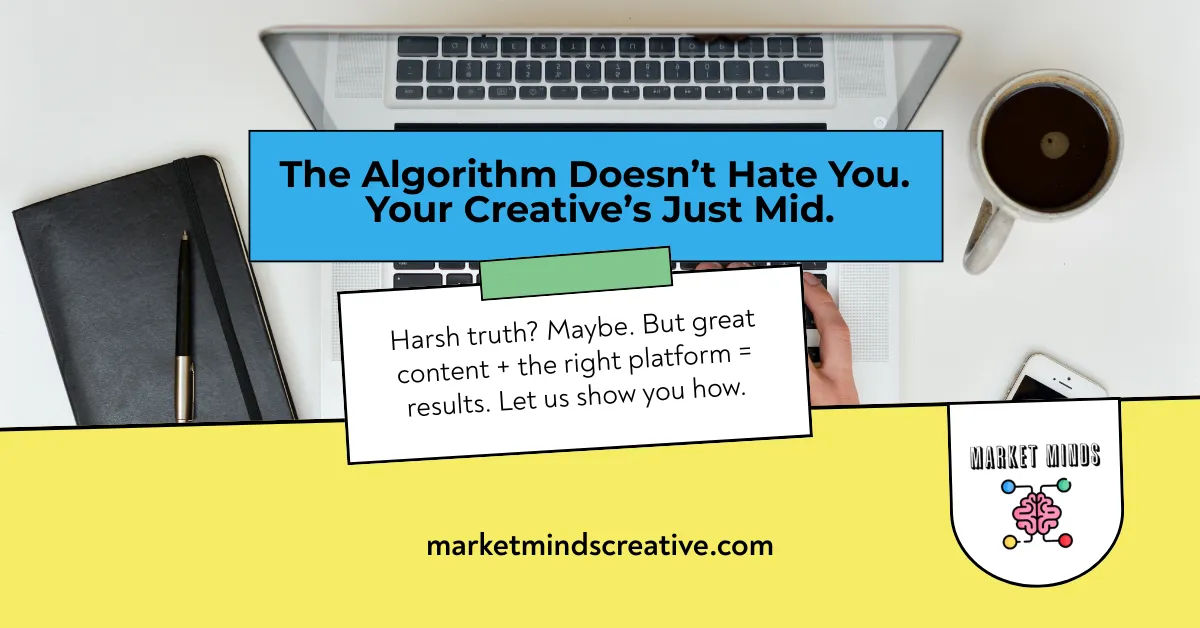 The Algorithm Doesn’t Hate You. Your Creative’s Just Mid.