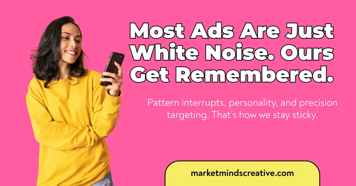 A smiling woman with brown hair looks at her phone. A large white text box in the top left says, "You Know That One Brand You Keep Seeing? Be That." A smaller yellow box below it says, "Be That." Below that, a white text box reads, "Visibility + repetition + bold creative = brand power. We'll help you own your space." The Market Minds Creative logo is in the top right.