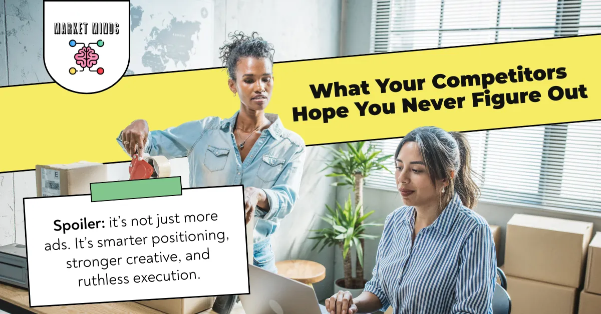 The Secret Your Competitors Hope You Never Figure Out | Market Minds Creative