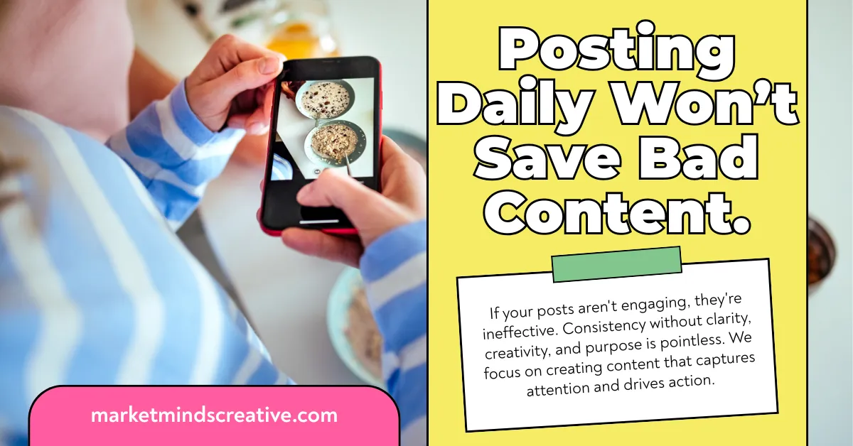 Posting Daily Won't Save Bad Content | Market Minds Creative
