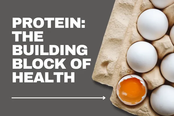 PROTEIN: The Building Block of Health