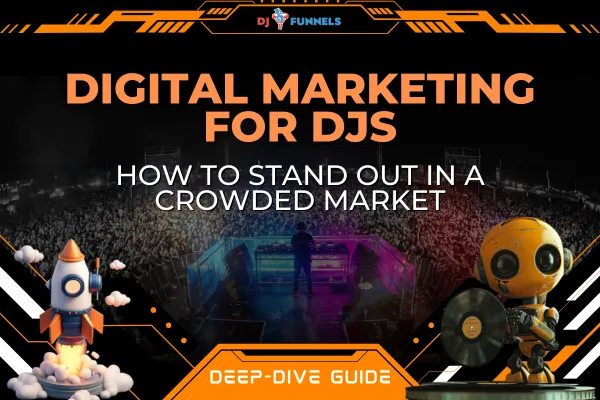 Digital Marketing for DJs: How to Stand Out in a Crowded Market