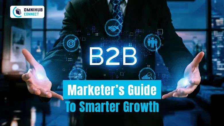 B2B Marketing Automation Platforms: A Marketer’s Guide to Smarter Growth