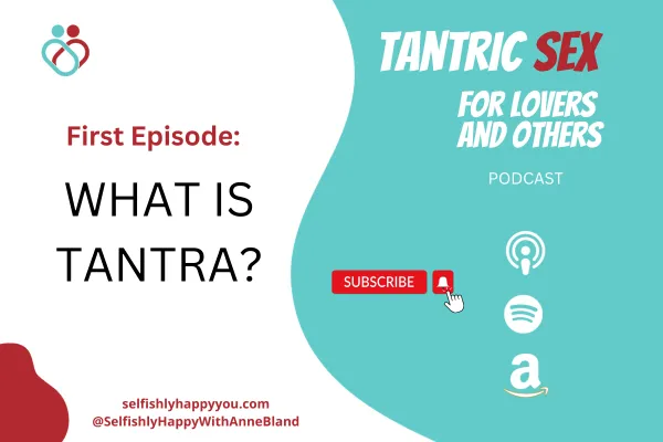 Waht is Tantra? episode cover for Tantric Sex for Lovers and Others podcast