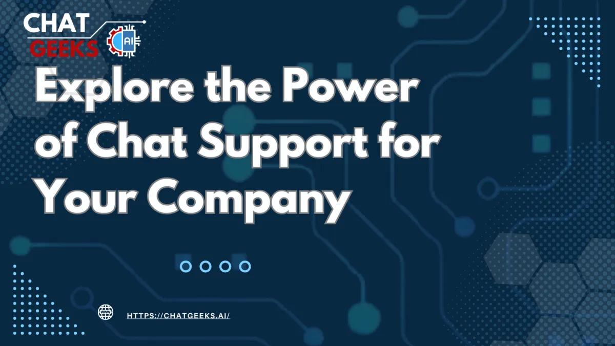 Explore the Power of Chat Support for Your Company