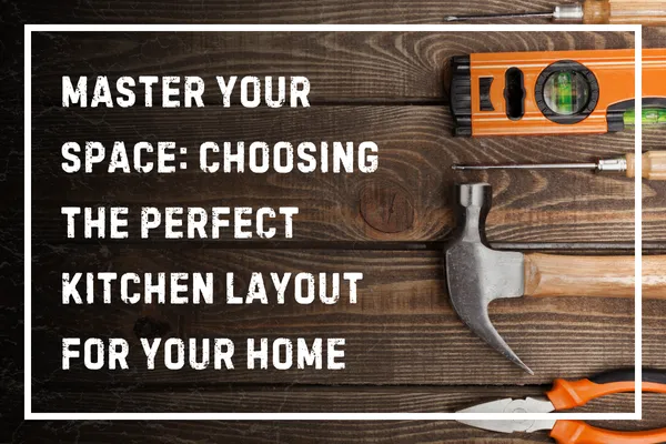 Choosing the Prefect Kitchen Layout
