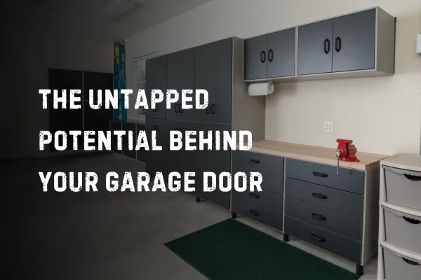 The Untapped Potential Behind Your Garage Door


