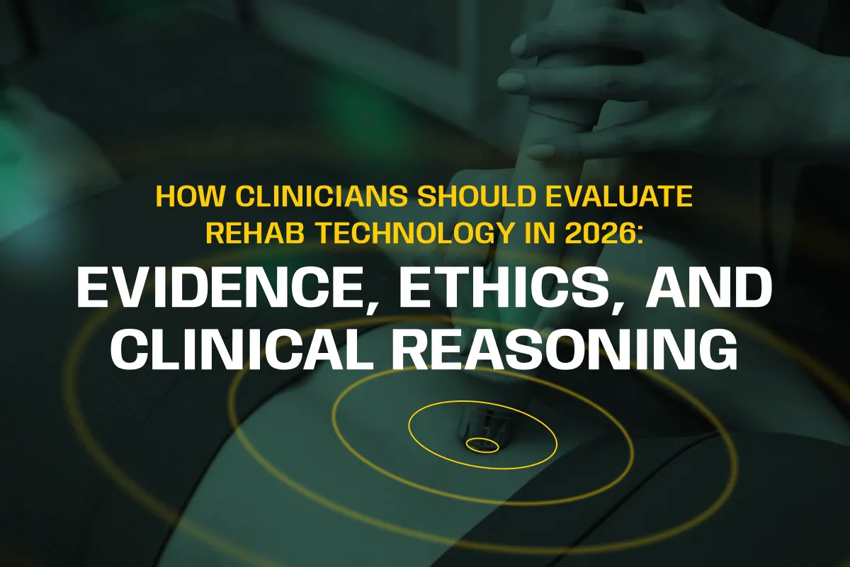 How Clinicians Should Think About Rehab Technology in 2026