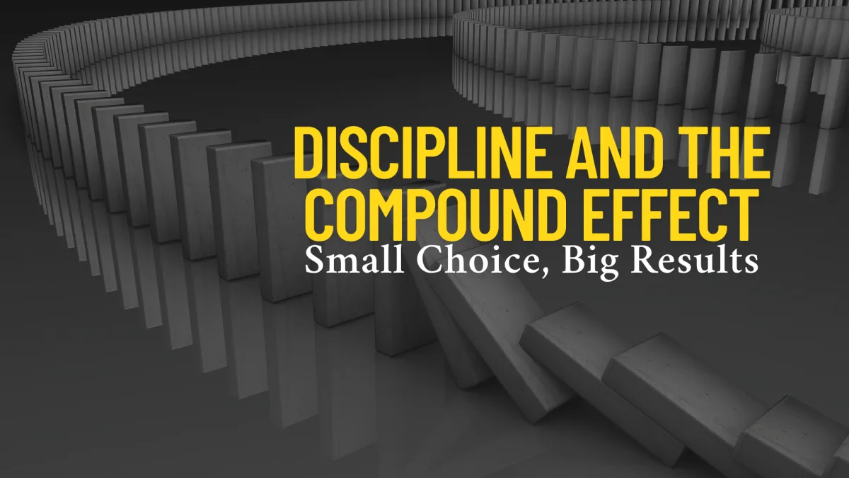 Discipline and the Compound Effect