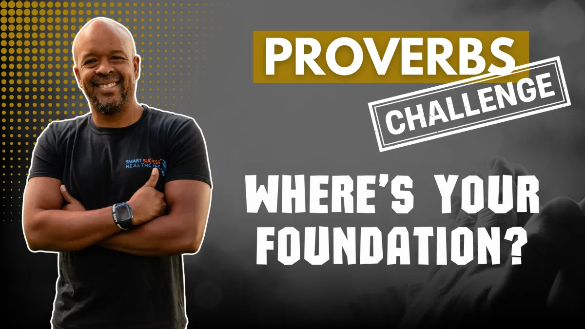 Proverbs Challenge – Where’s Your Foundation?