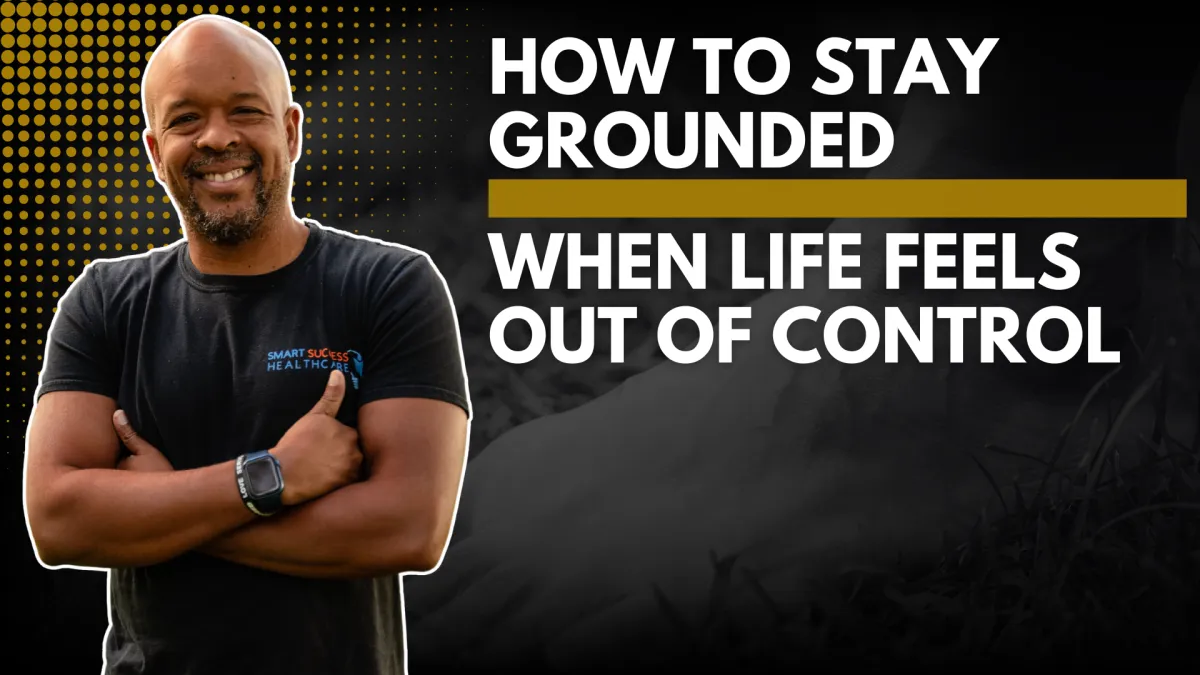 How to Stay Grounded When Life Feels Out of Control