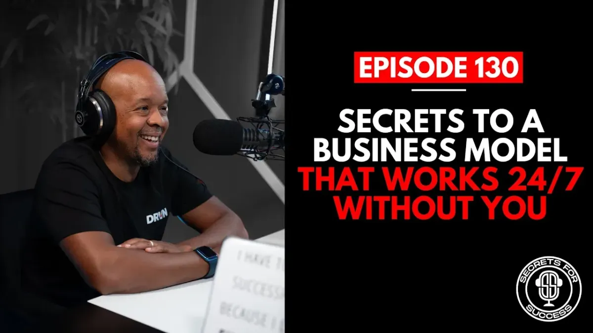 Secrets to a Business Model That Works 24/7 Without You
