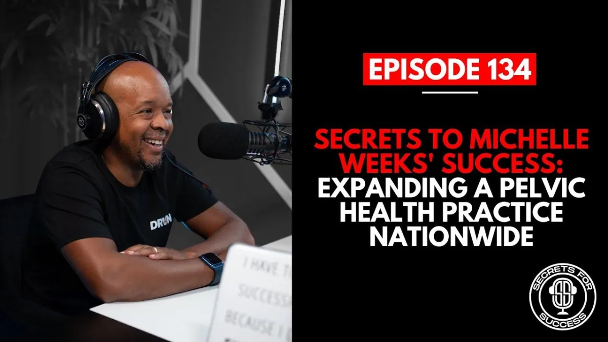 Secrets to Michelle Weeks' Success: Expanding a Pelvic Health Practice Nationwide