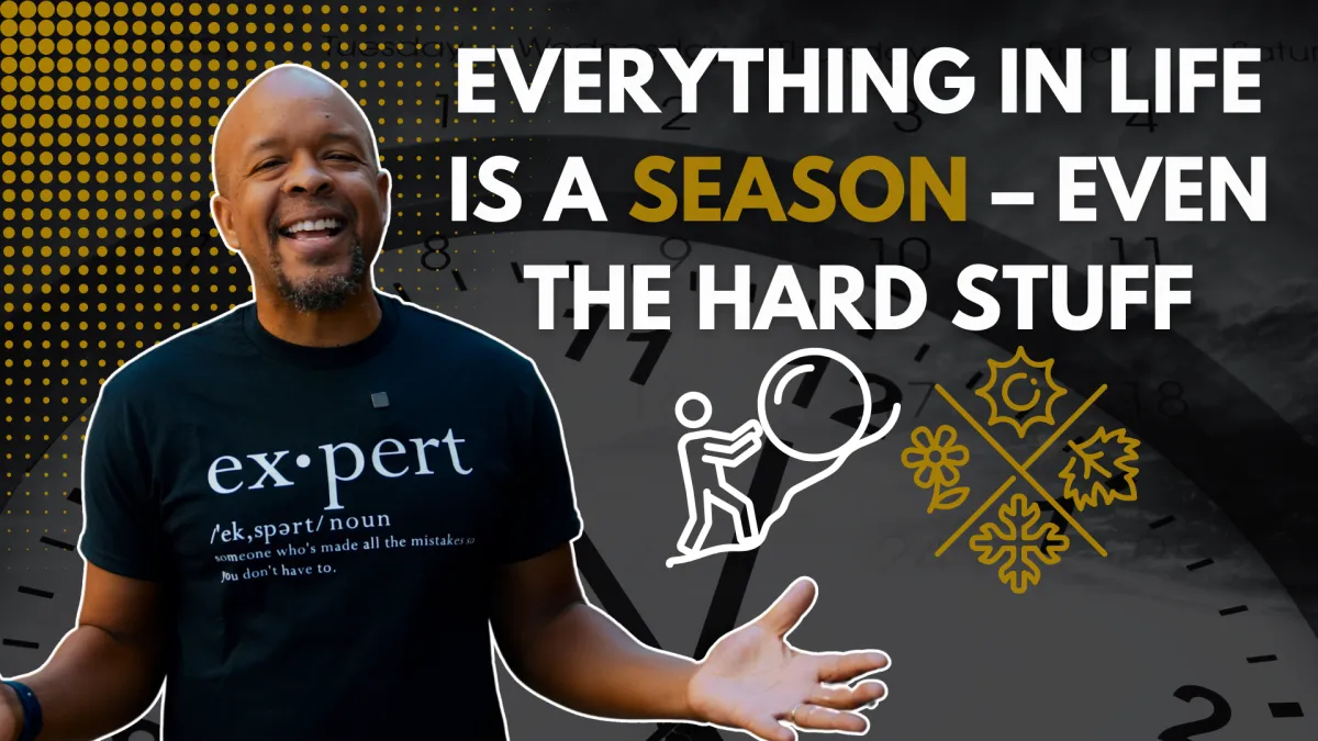 Everything in Life is a Season – Even the Hard Stuff