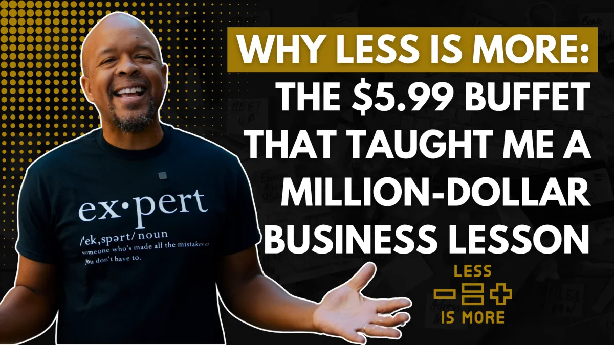 Why Less is More: The $5.99 Buffet That Taught Me a Million-Dollar Business Lesson