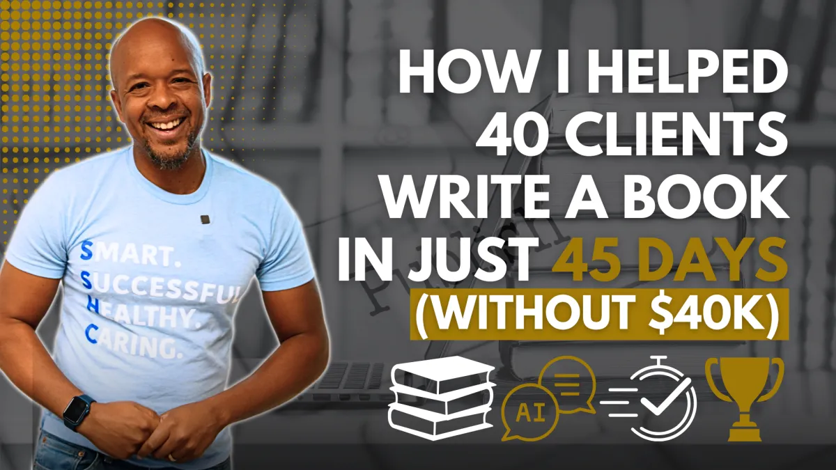 How I Helped 40 Clients Write a Book in Just 45 Days (Without Spending $40,000)