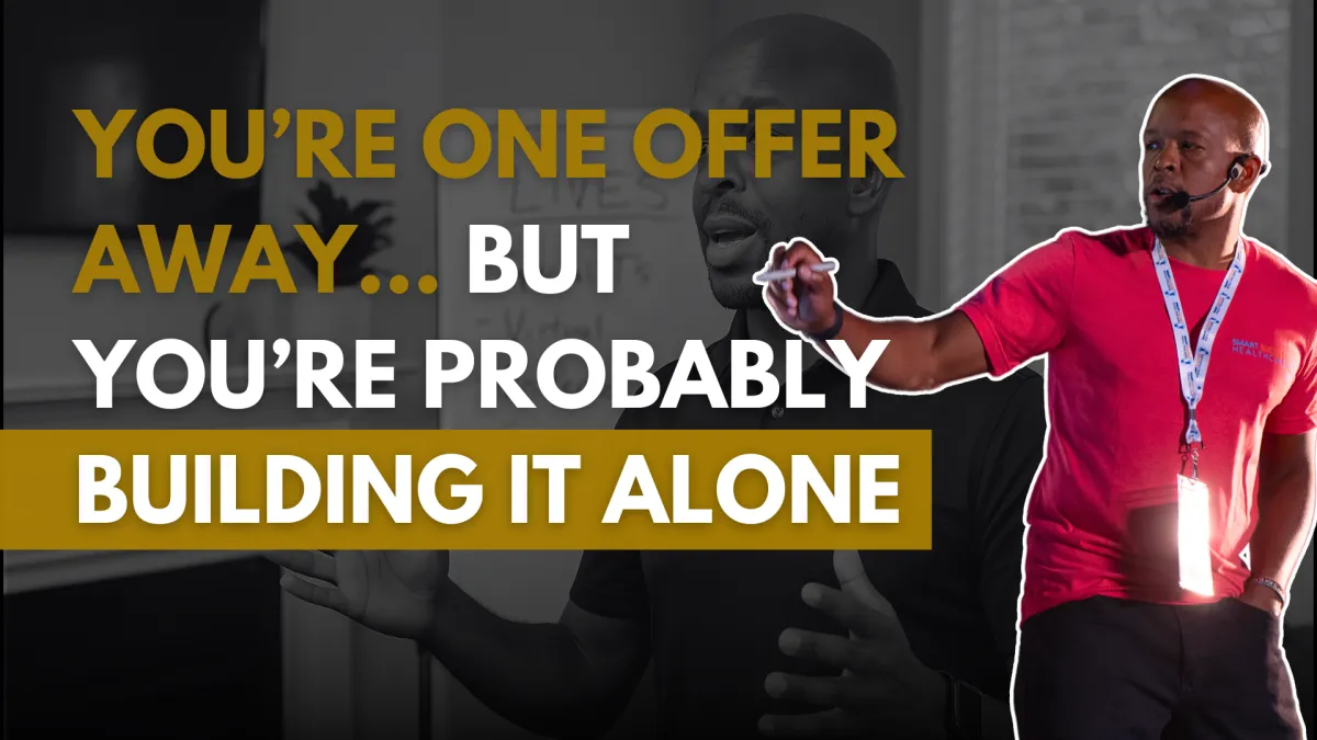 You’re One Offer Away… But You’re Probably Building It Alone