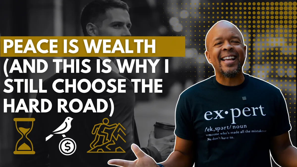 Peace Is Wealth (And This Is Why I Still Choose the Hard Road)