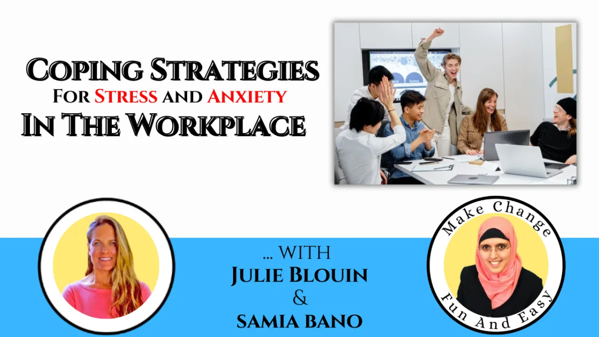 Coping Strategies For Stress and Anxiety In The Workplace... With Julie Blouin & Samia Bano