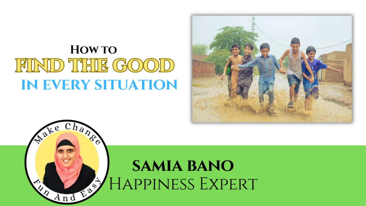 How to Find The Good In Every Situation... with Samia Bano