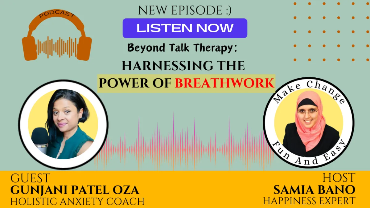 Beyond Talk Therapy: Harnessing the Power of Breathwork. With Gunjani Patel Oza & Samia Bano