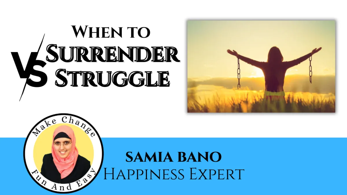 When to Surrender vs. Struggle... with Samia Bano