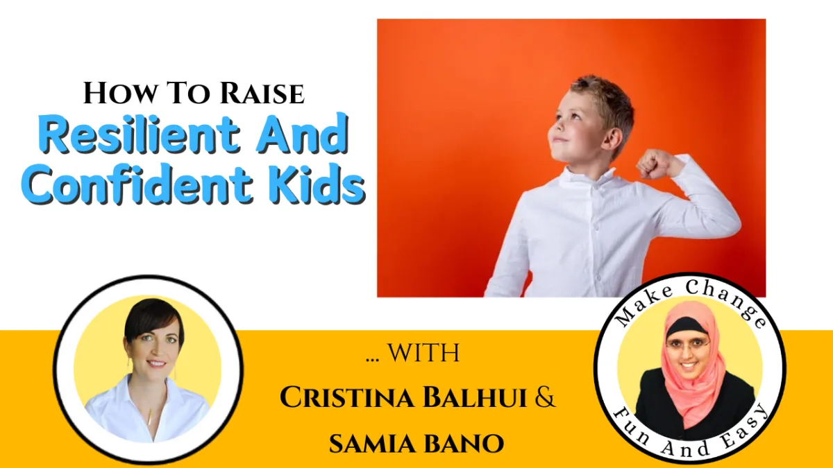 How To Raise Resilient And Confident Kids... With Cristina Balhui & Samia Bano