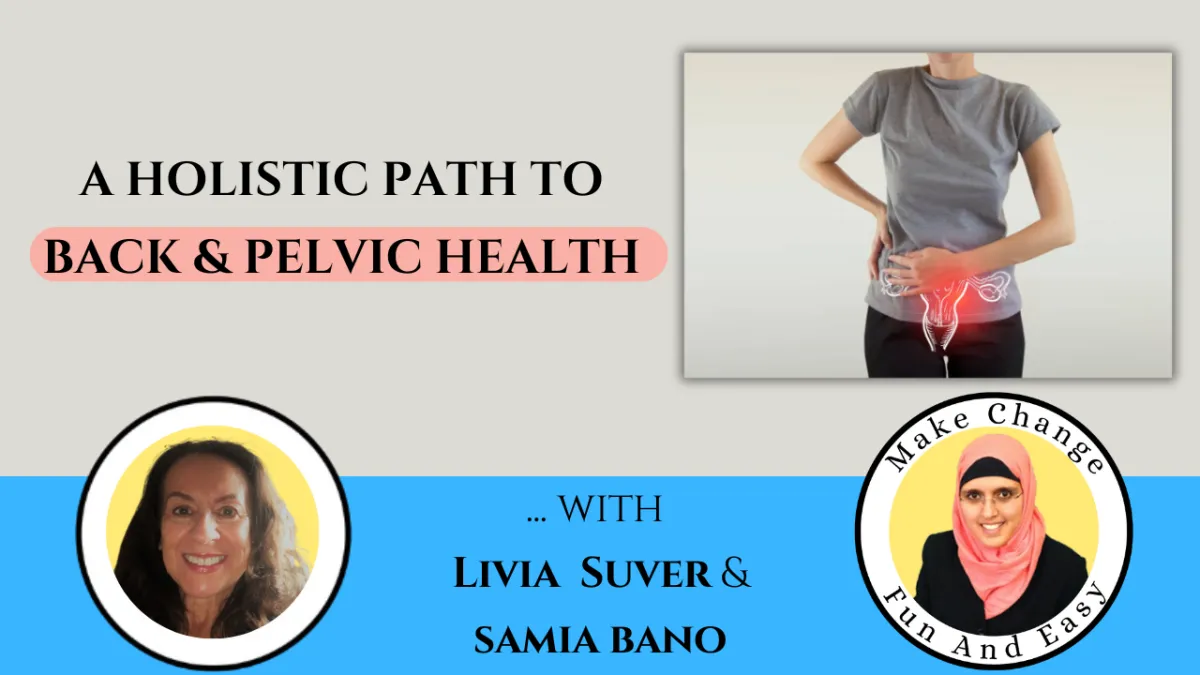 A Holistic Path to Back & Pelvic Health. With Livia Suver & Samia Bano