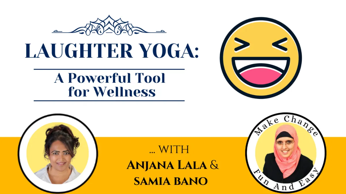 Laughter Yoga: A Powerful Tool For Wellness. With Anjana Lala & Samia Bano