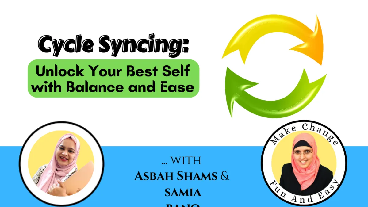 Cycle Syncing: Unlock Your Best Self with Balance and Ease! With Asbah Shams & Samia Bano