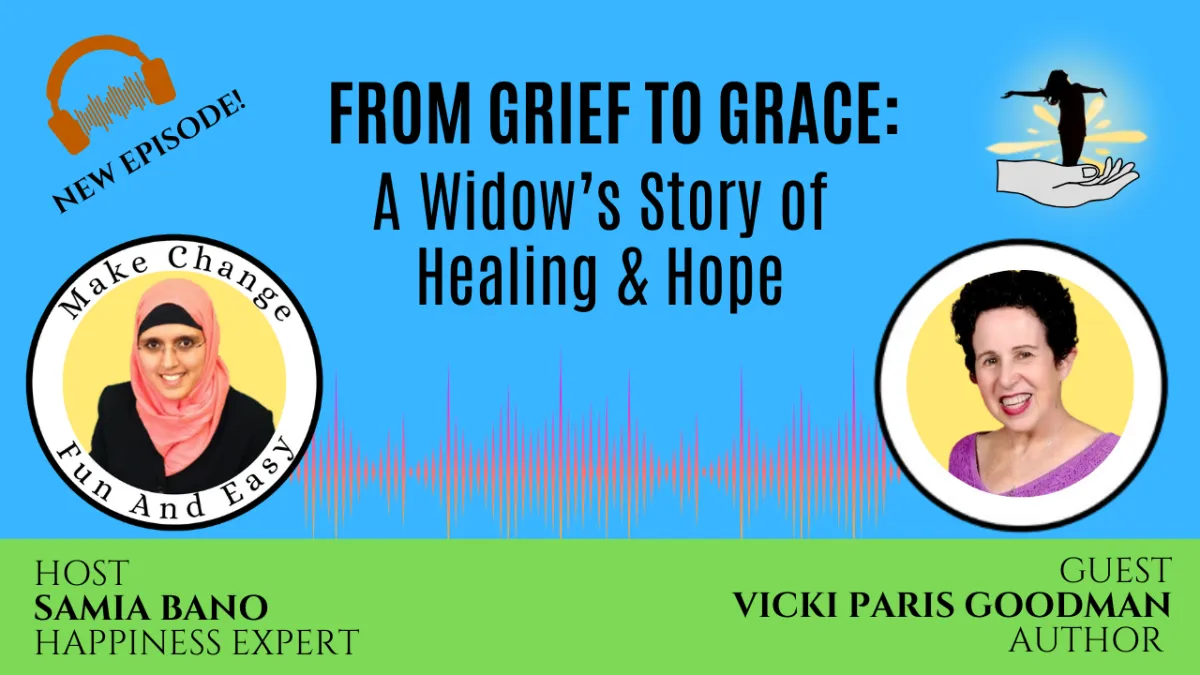 From Grief To Grace: A Widow's Story Of Healing & Hope. With Vicki Goodman and Samia Bano