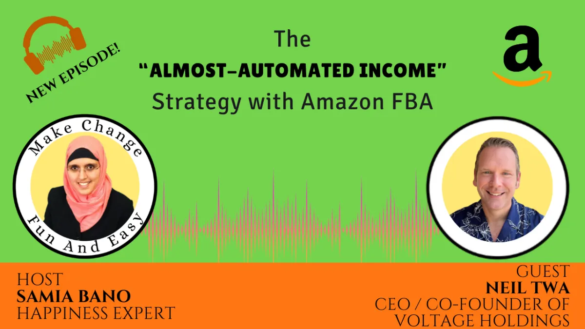 The “Almost-Automated Income” Strategy with Amazon FBA. Neil Twa & Samia Bano