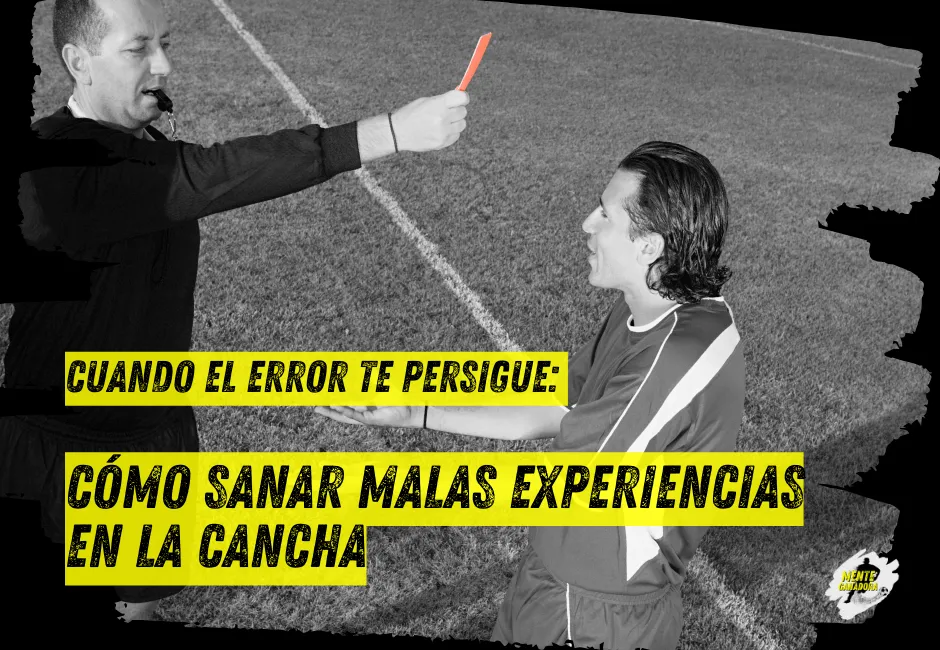 Cuando el error te persigue: cómo sanar malas experiencias en la cancha
