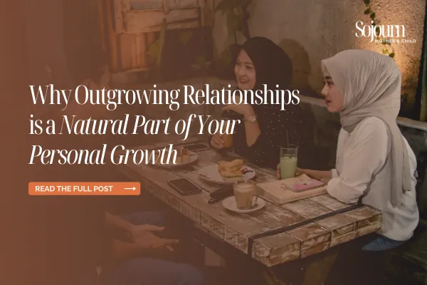 Why Outgrowing Relationships Is a Natural Part of Your Personal Growth 