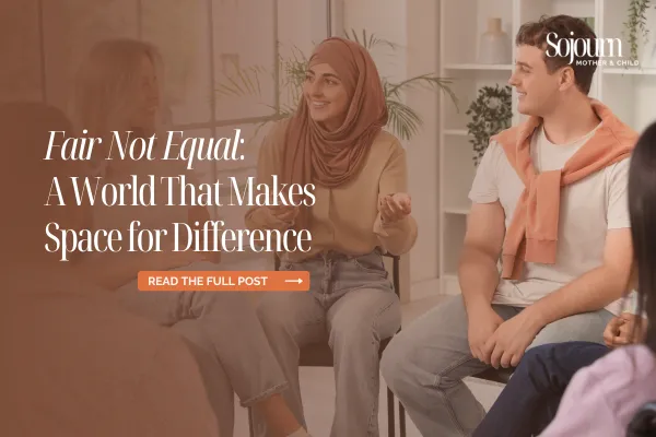 Fair Not Equal: A World That Makes Space for Difference