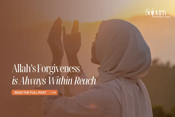 Allah’s Forgiveness Is Always Within Reach