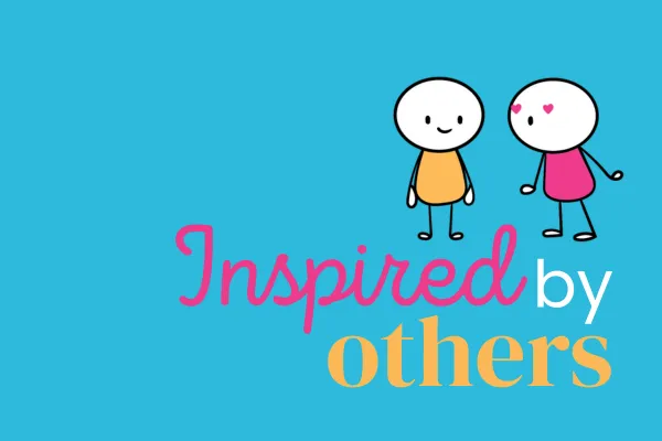Inspired by Others