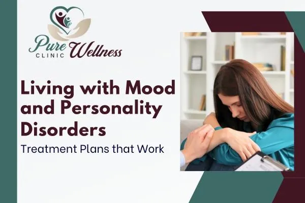 Living with Mood and Personality Disorders: Treatment Plans that Work