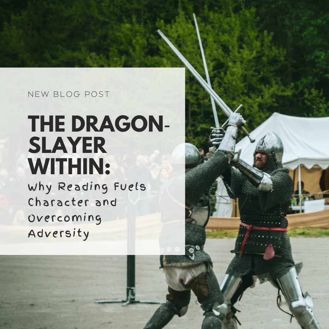 The Dragon‑Slayer Within: Why Reading Fuels Character and Overcoming Adversity