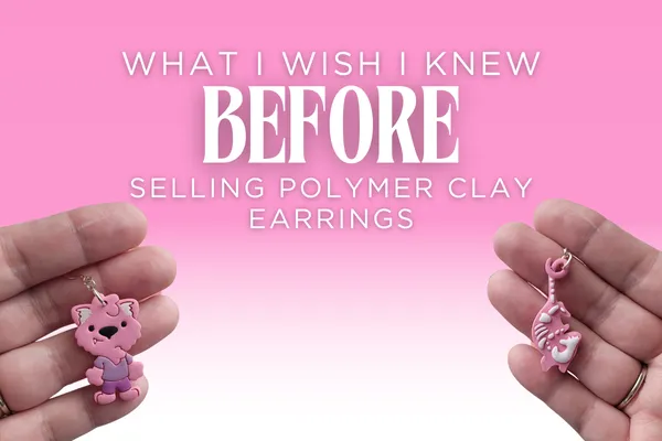 What I Wish I Knew Before Selling Polymer Clay Earrings